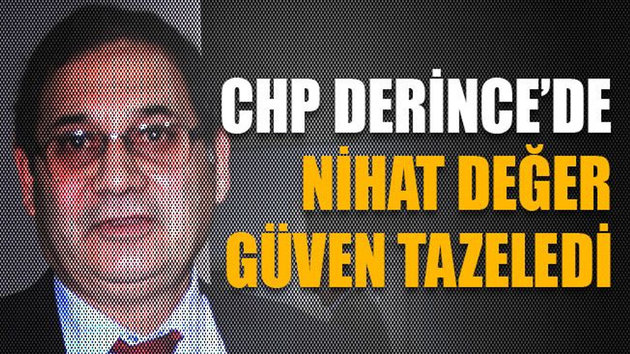 CHP Derince'de Nihat Değer güven tazeledi!