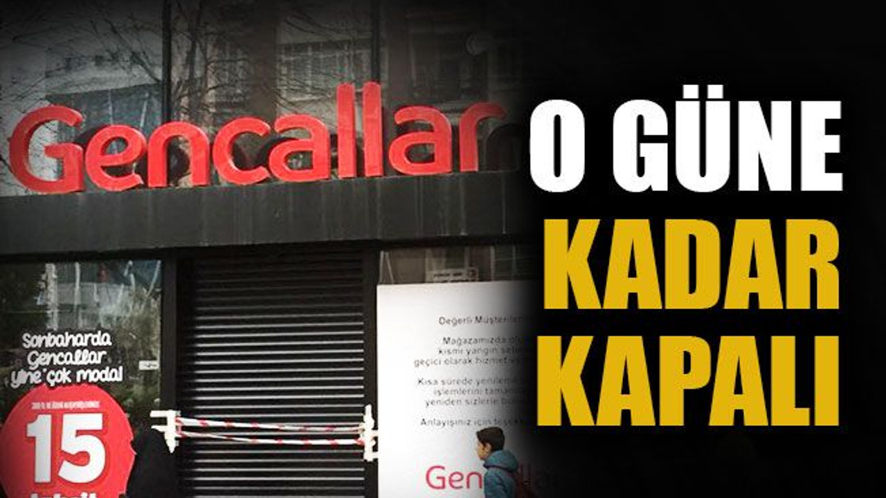 Gencallar Mağazası o güne kadar kapalı!
