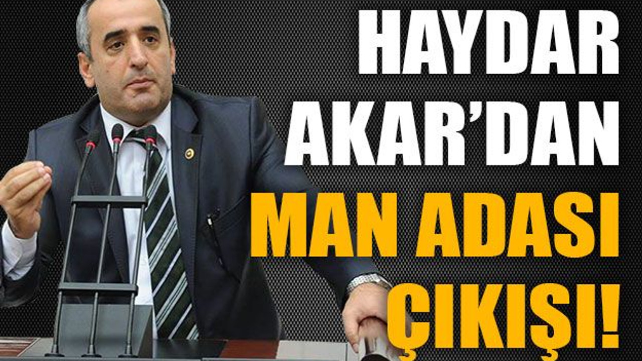 Haydar Akar’dan Man adası çıkışı!