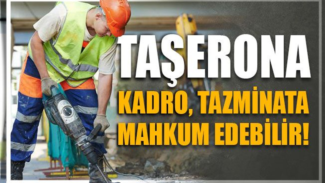 Taşerona kadro, tazminata mahkum edebilir!