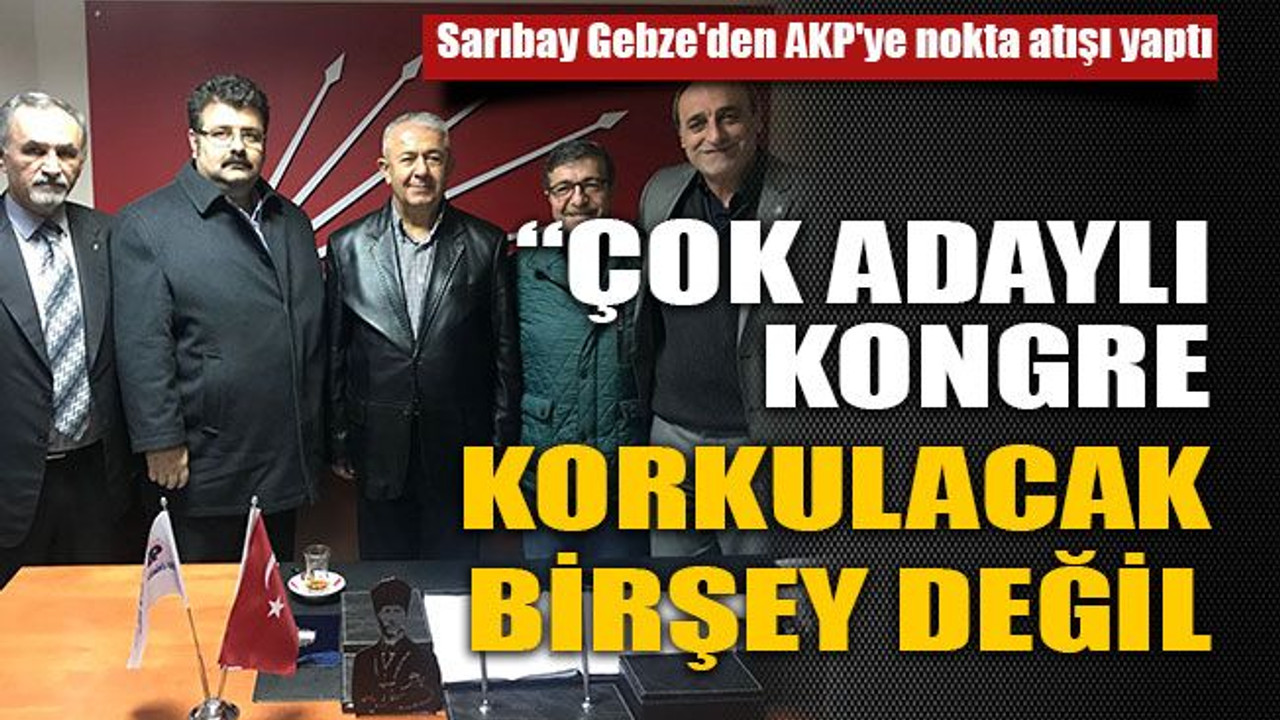 "Çok adaylı kongre korkulacak birşey değil"