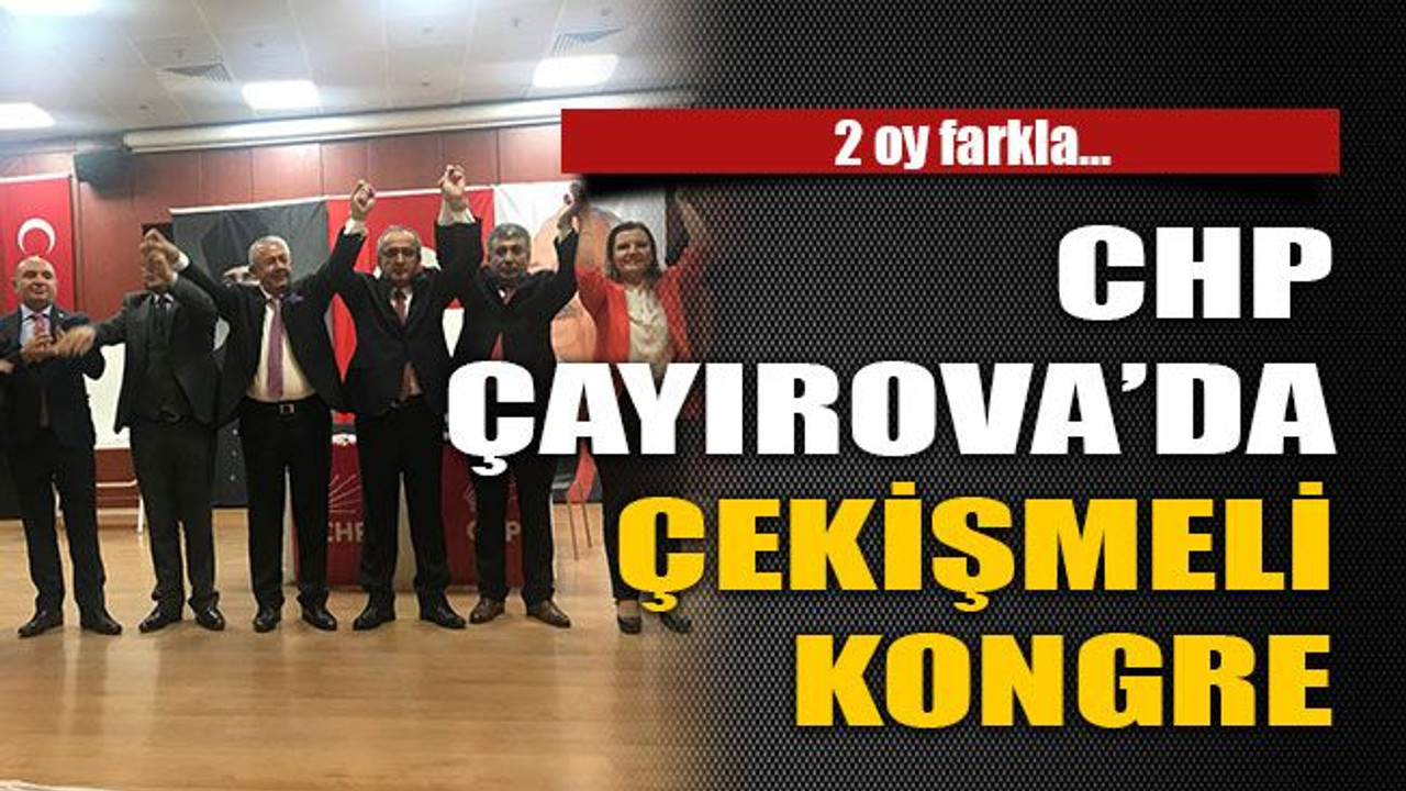 CHP Çayırova’da çekişmeli kongre