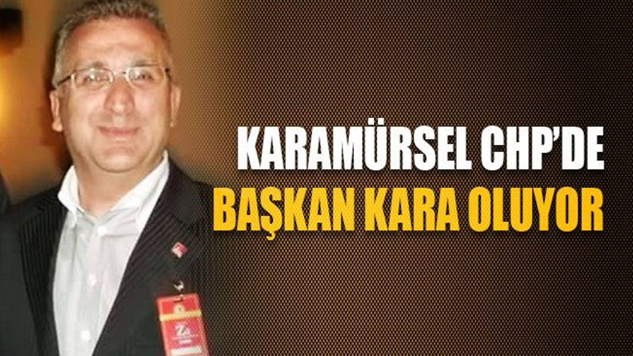 Karamürsel CHP’de başkan Kara oluyor