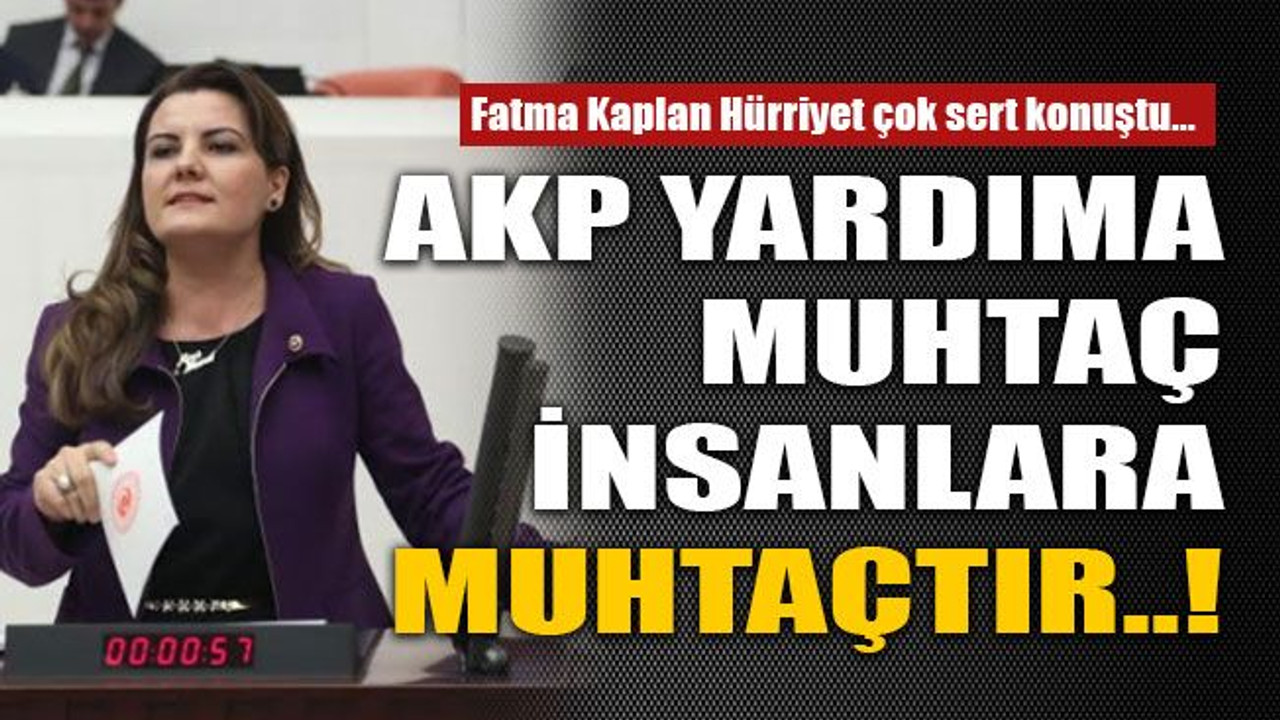 AKP yardıma muhtaç insanlara muhtaçtır..!