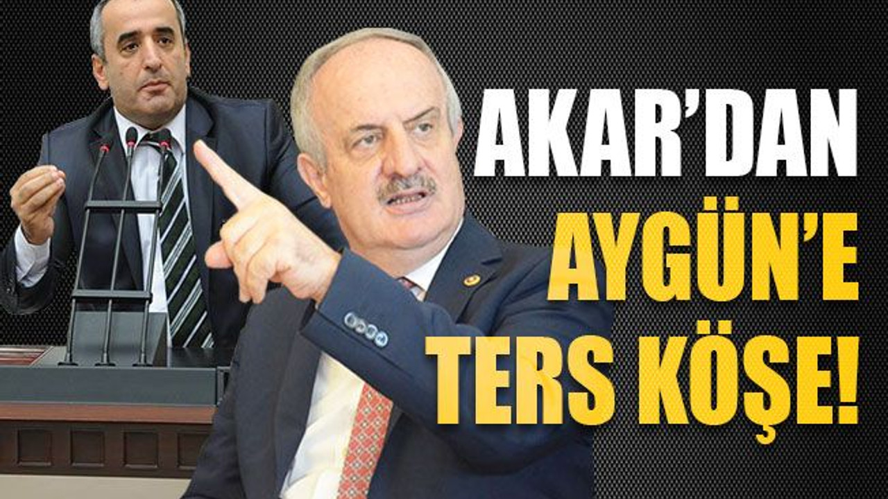 Akar’dan Aygün’e ters köşe!