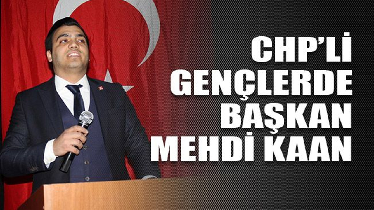 CHP’li gençlerde başkan Mehdi Kaan
