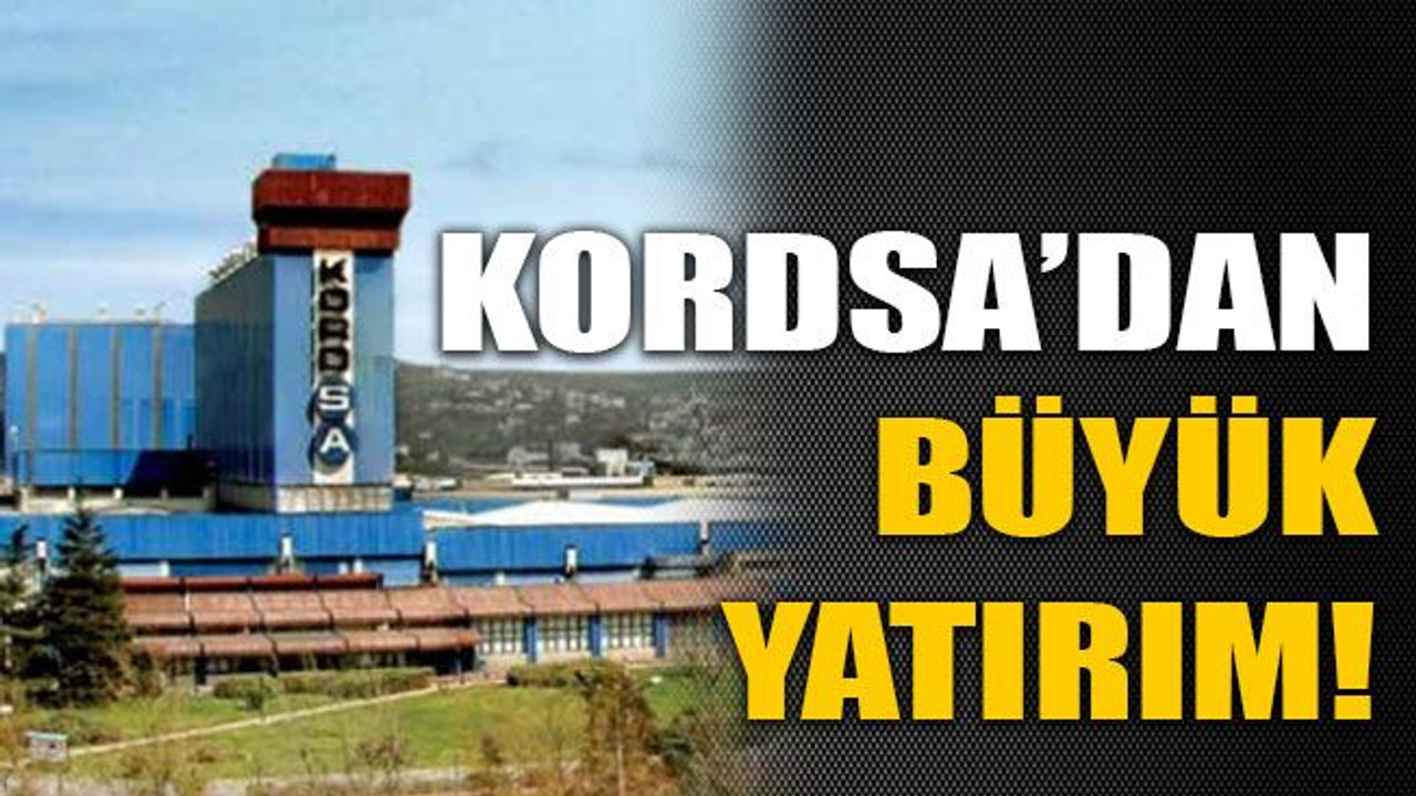 Kordsa’dan büyük yatırım!