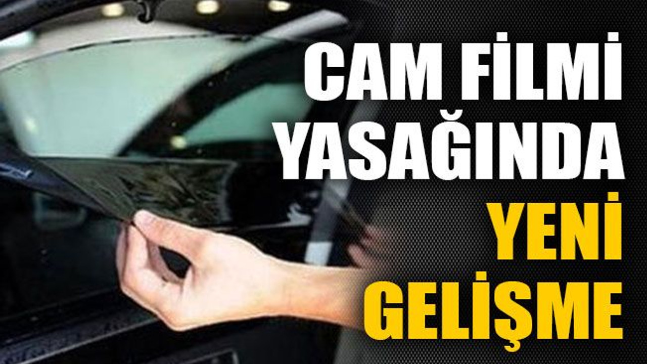 Cam filmi yasağında yeni gelişme