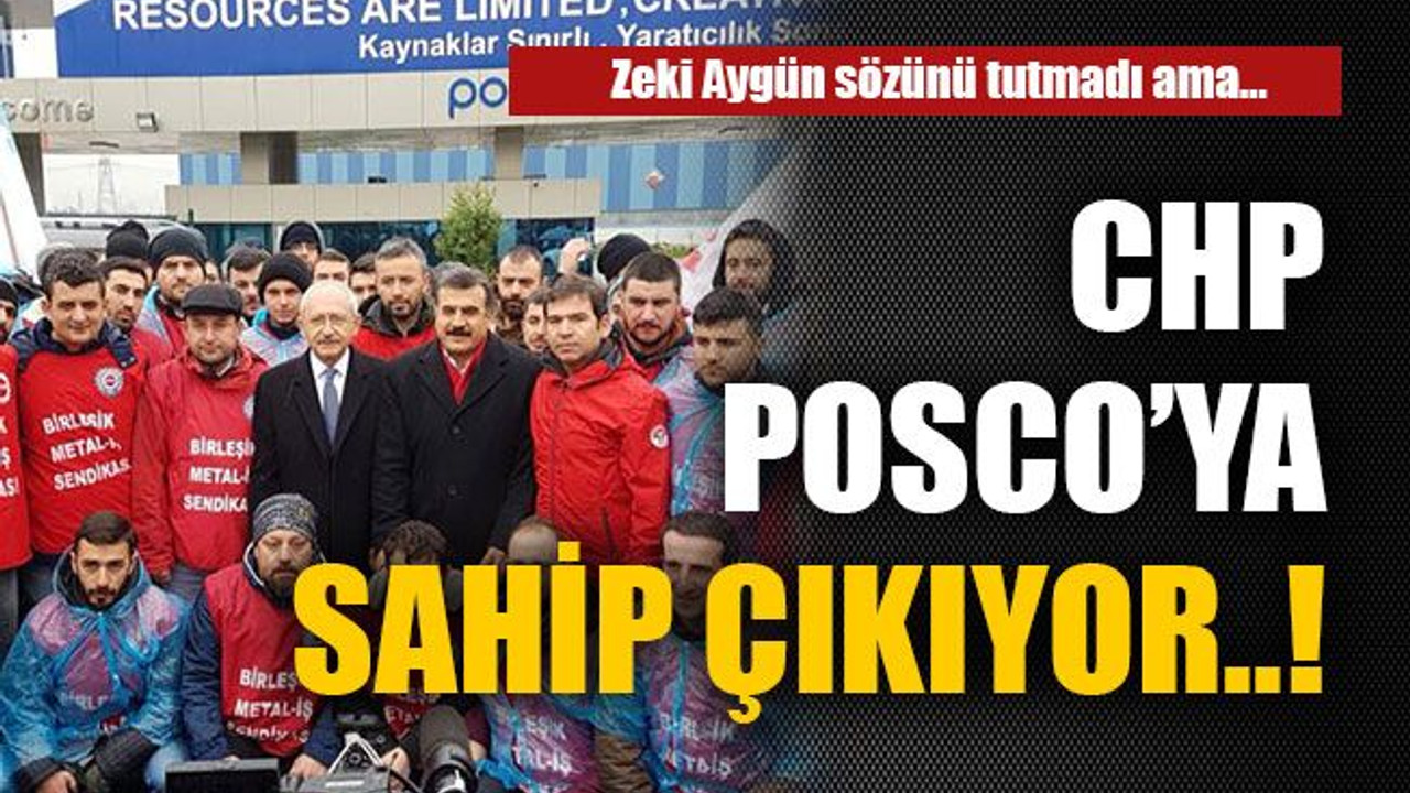 CHP Posco’ya sahip çıkıyor..!
