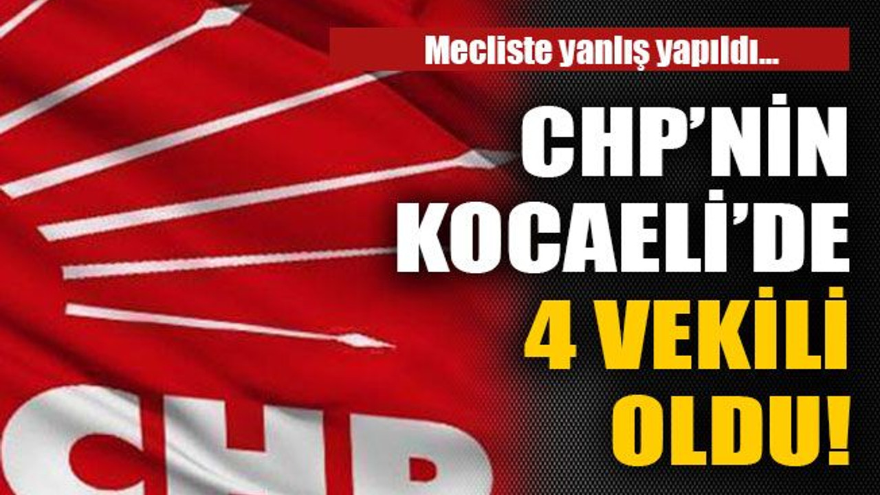 CHP’nin Kocaeli’de 4 vekili oldu!