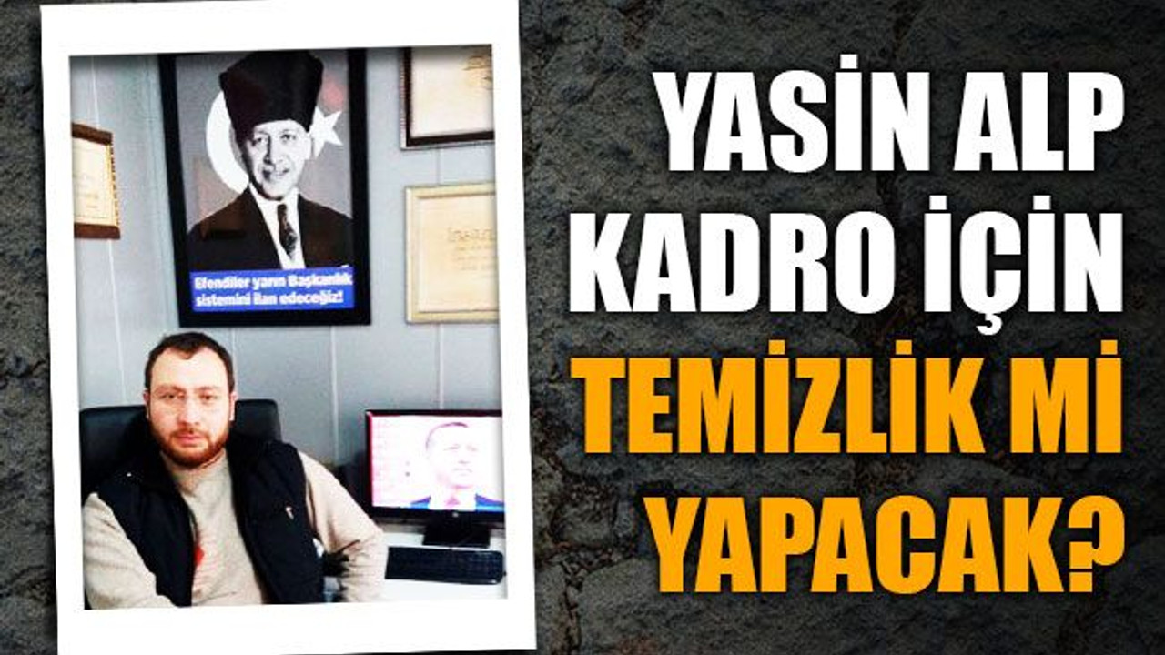 Yasin Alp, kadro için temizlik mi yapacak?