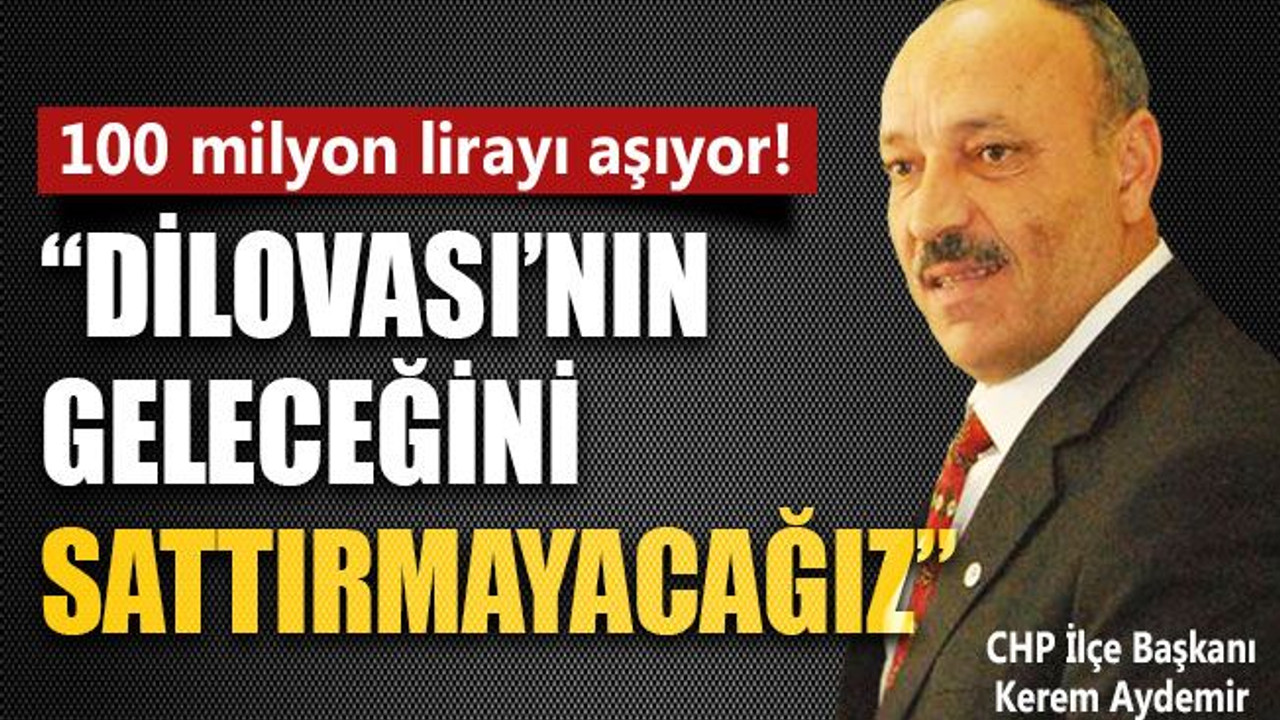 Aydemir: Dilovası'nın geleceğini sattırmayacağız!