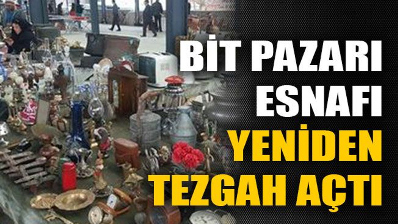 Bit Pazarı esnafı yeniden tezgah açtı