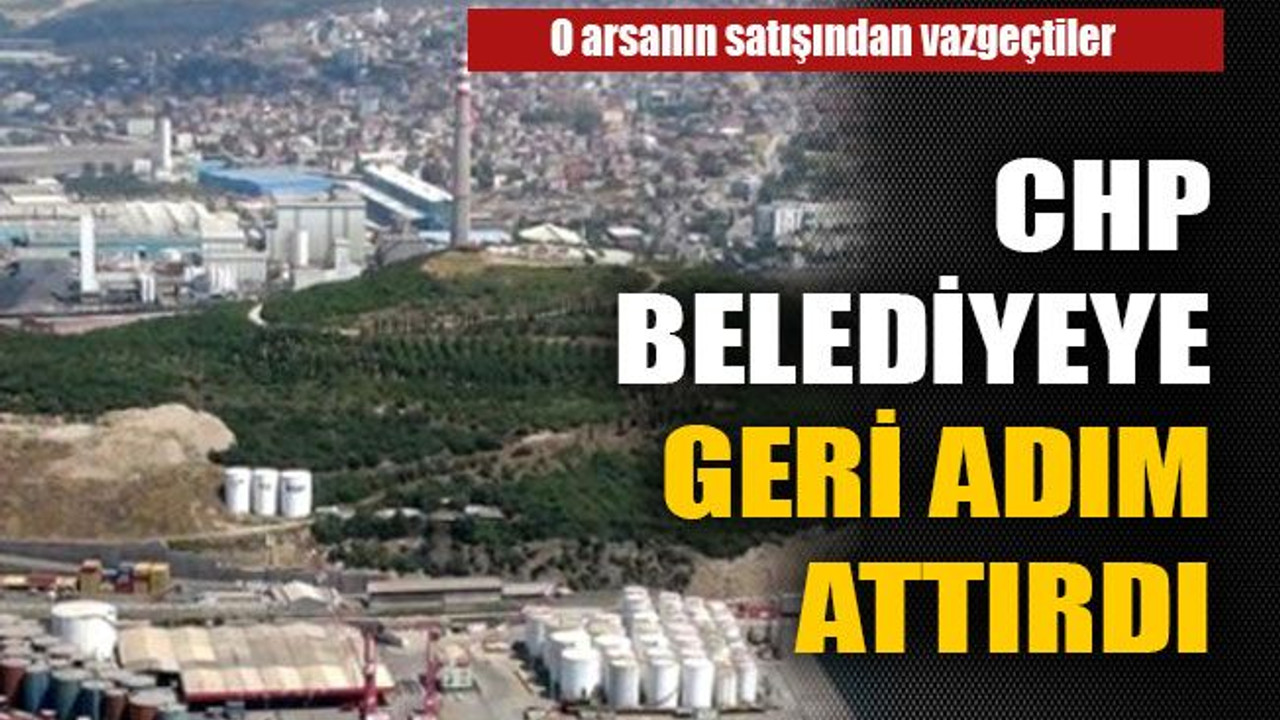 CHP belediyeye geri adım attırdı