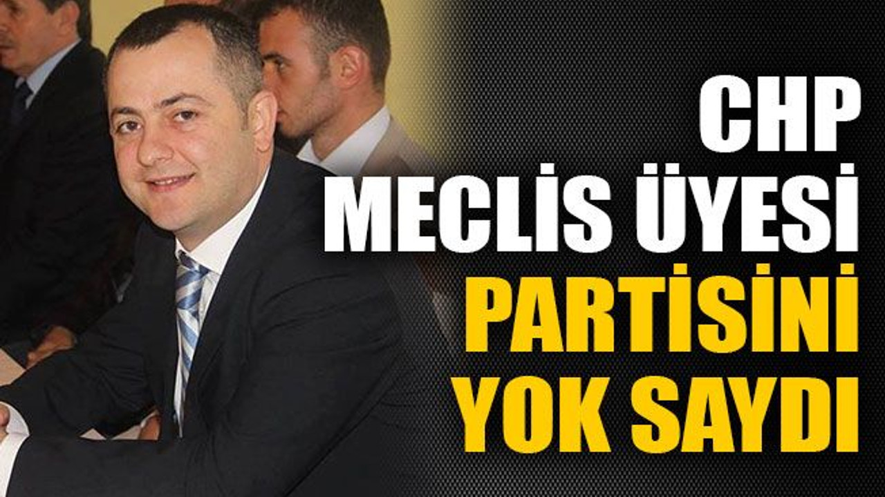 CHP Meclis Üyesi partisini yok saydı