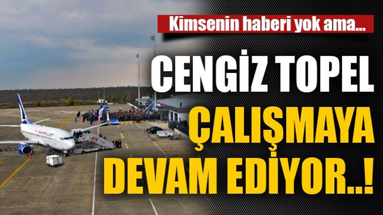 Cengiz Topel çalışmaya devam ediyor..!