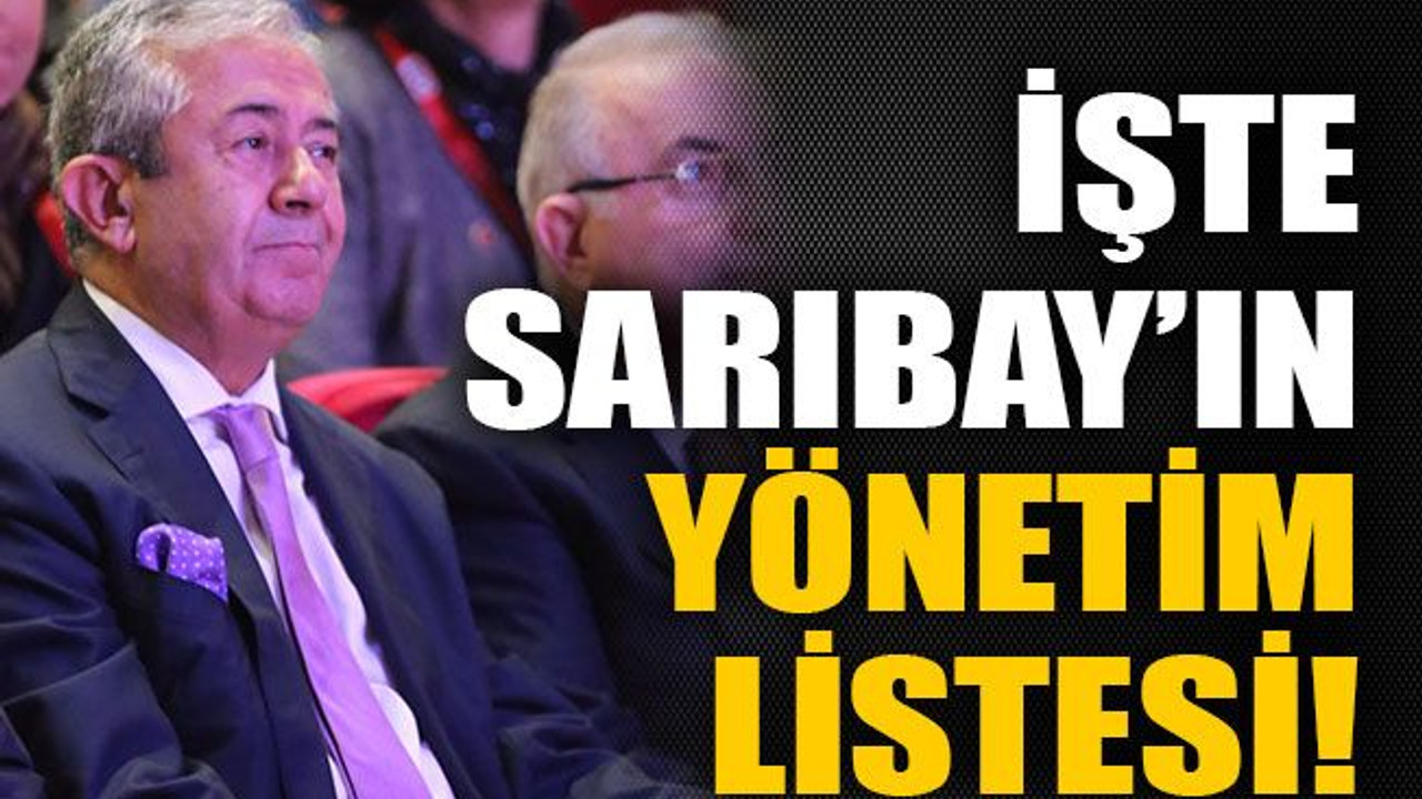 İşte Sarıbay’ın yönetim listesi!