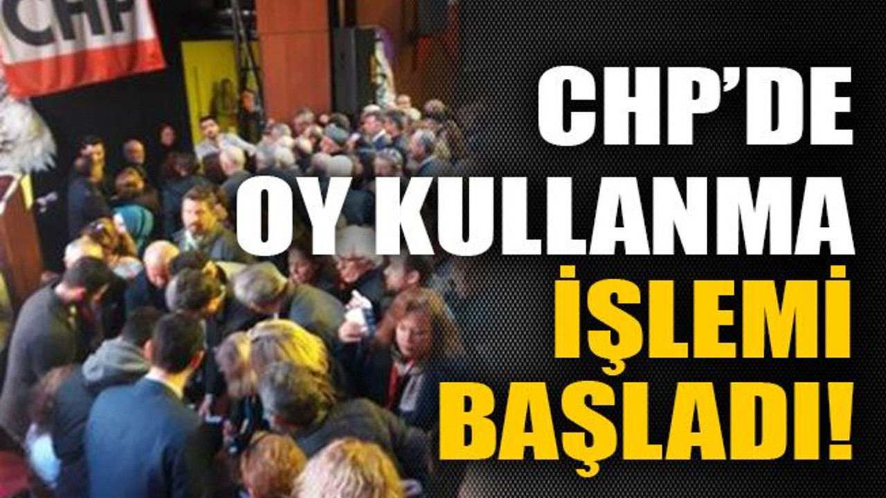 CHP’de oy kullanma işlemi başladı!