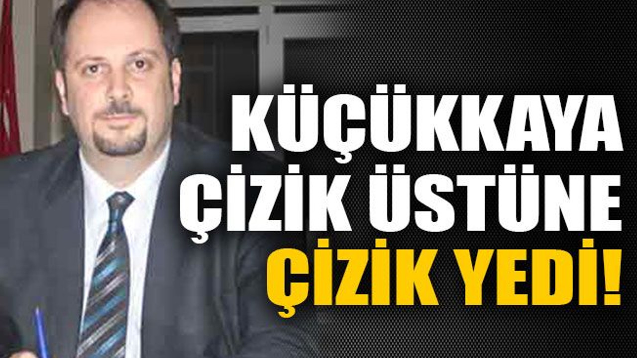 Küçükkaya çizik üstüne çizik yedi!