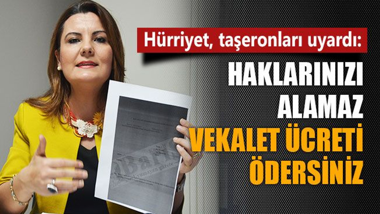 Hürriyet, taşeronları uyardı: İMZALAMAYIN, haklarınız yanar!