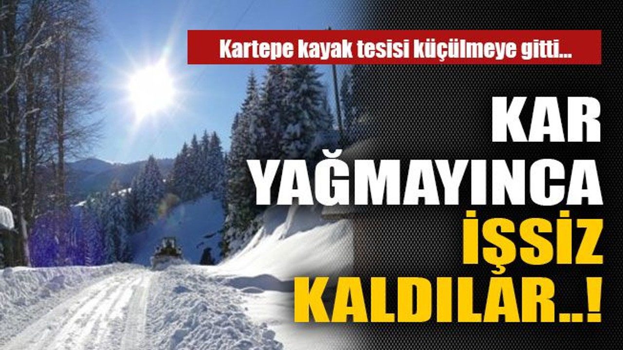 Kar yağmayınca işsiz kaldılar..!