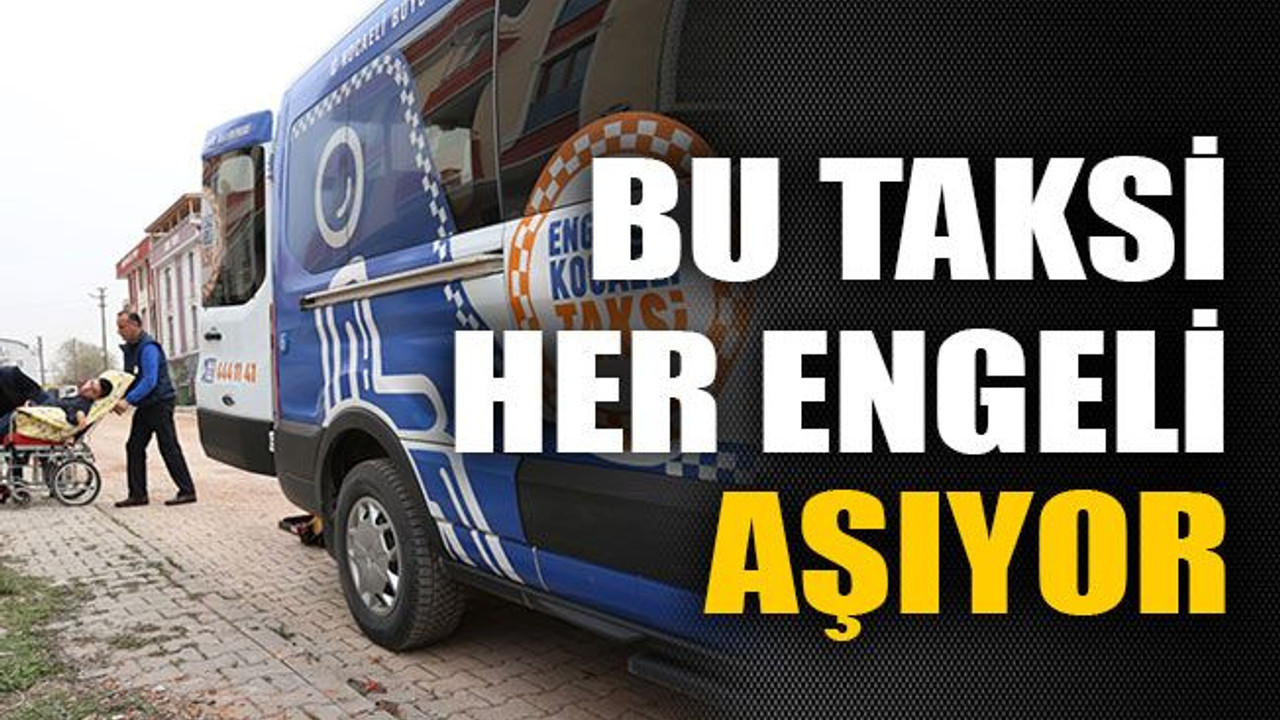 Bu taksi her engeli aşıyor