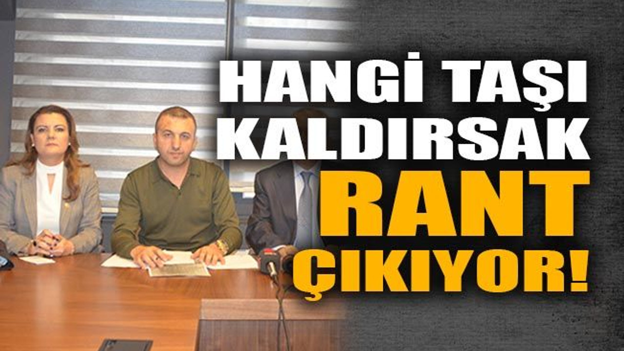 CHP'li Hürriyet; “Hangi taşı kaldırsak rant çıkıyor”