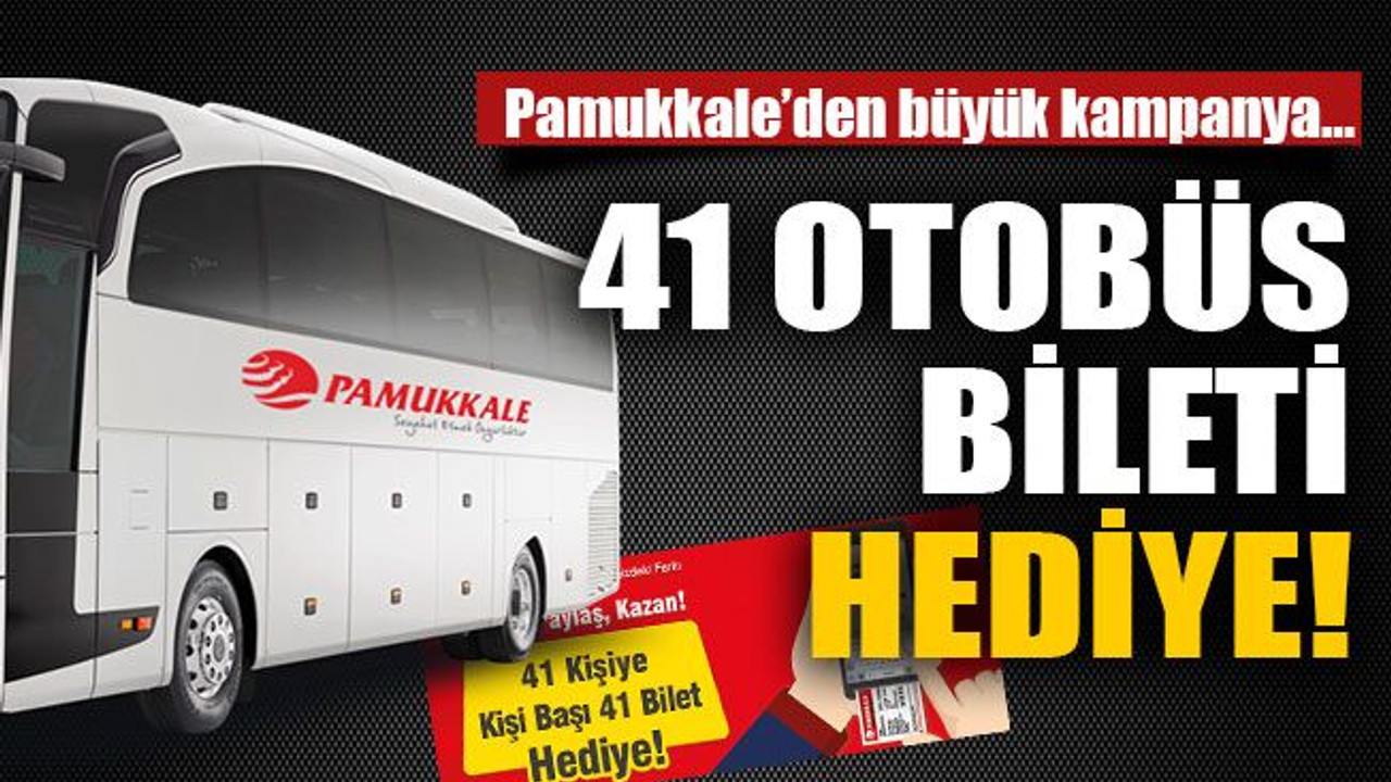 Pamukkale’den büyük kampanya… 41 otobüs Bileti Hediye!