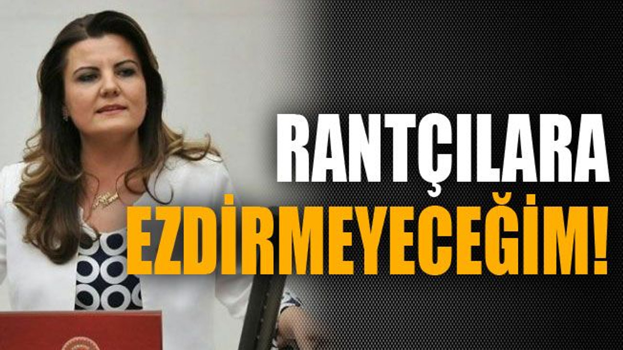 Rantçılara ezdirmeyeceğim!