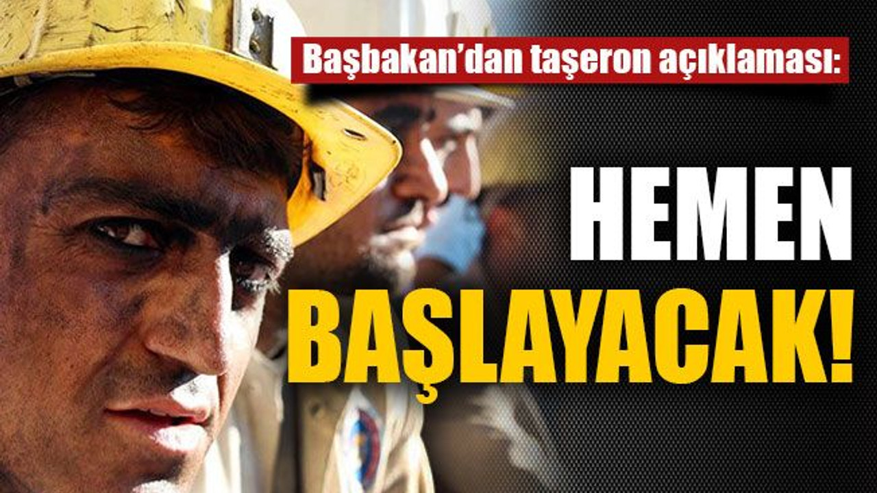 Başbakan’dan taşeron açıklaması: Hemen başlayacak!