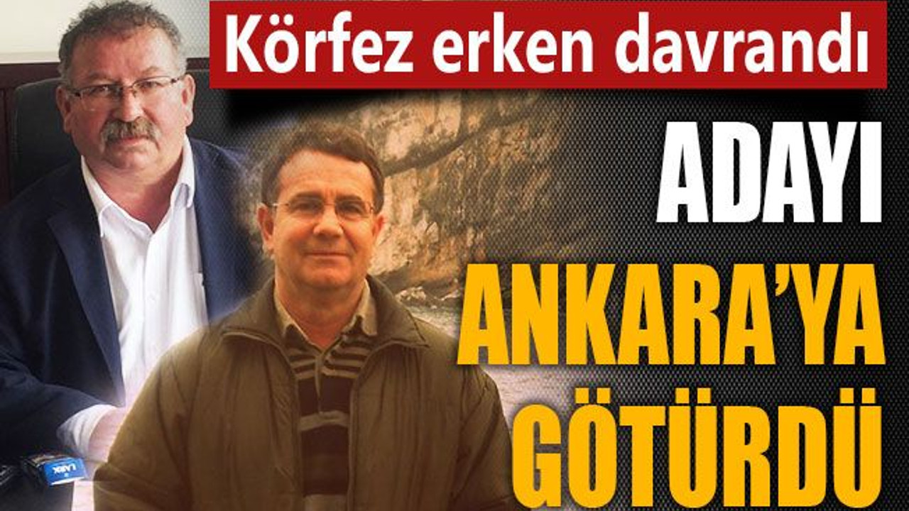 CHP'de Körfez erken davrandı, adayı Ankara’ya götürdü!