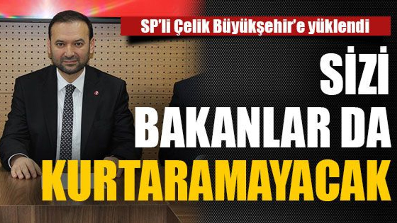 Sizi bakanlar da kurtaramayacak
