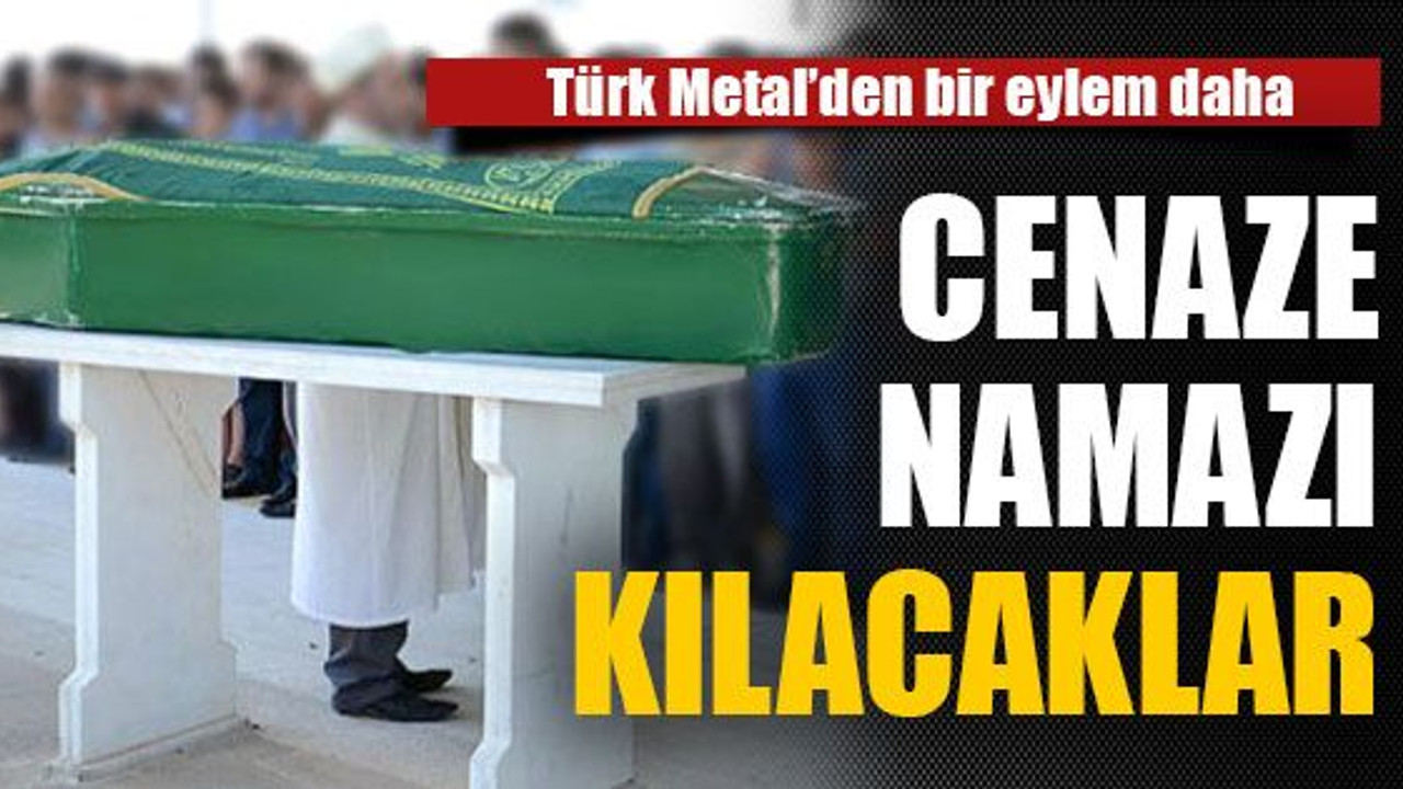 Türk Metal’den bir eylem daha: Cenaze namazı kılacaklar