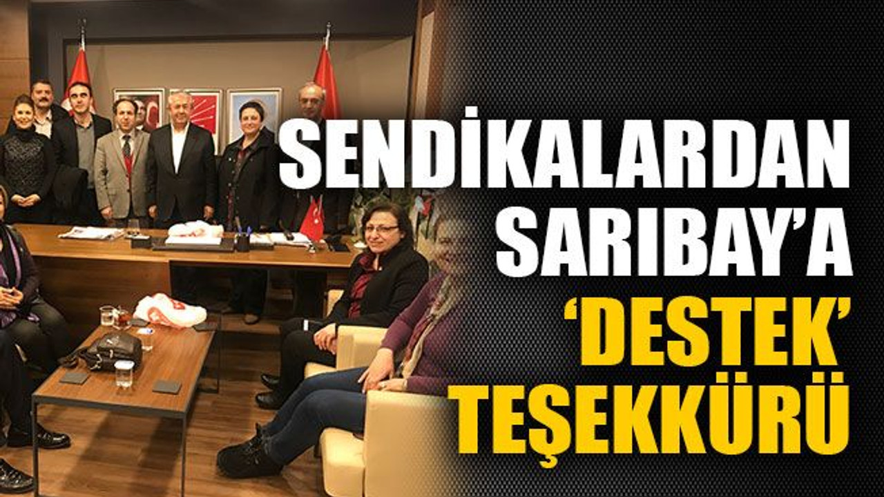 Sendikalardan Sarıbay’a destek teşekkürü