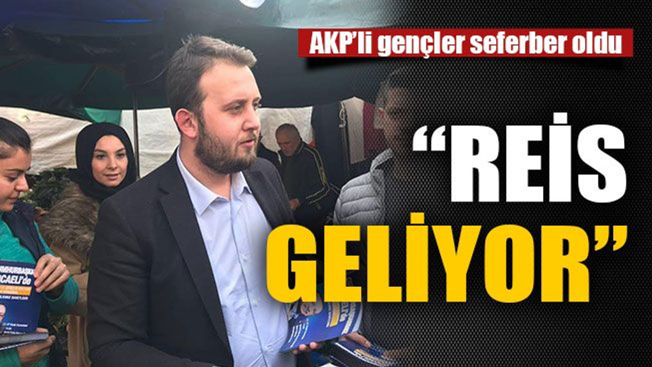AKP’li gençler seferber oldu “Reis geliyor”