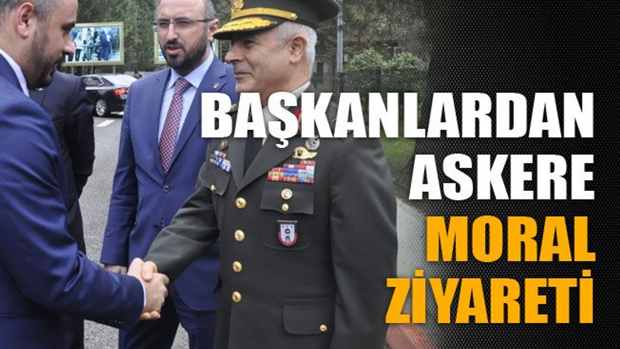 İl başkanlarından askere moral ziyareti