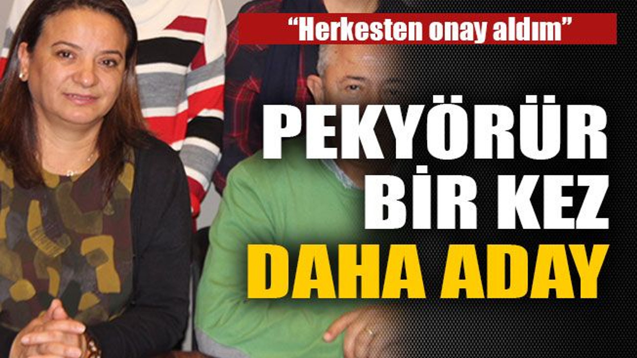 Pekyörür bir kez daha aday