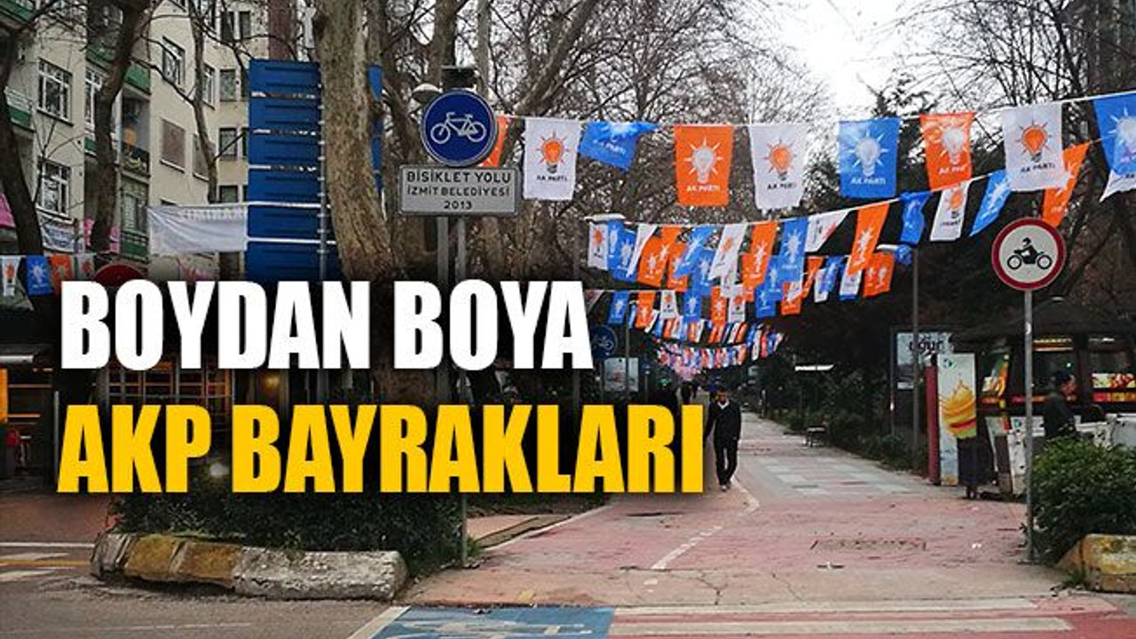 İzmit'te boydan boya AKP bayrakları!