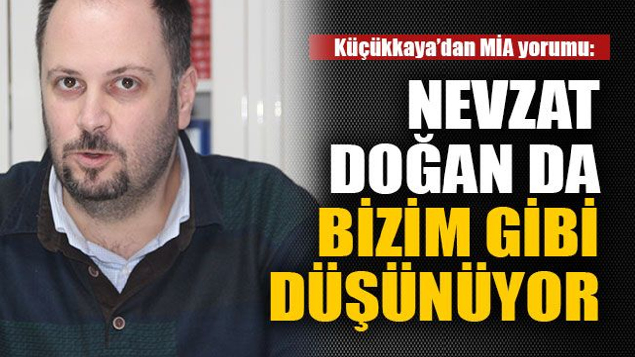 Nevzat Doğan da bizim gibi düşünüyor