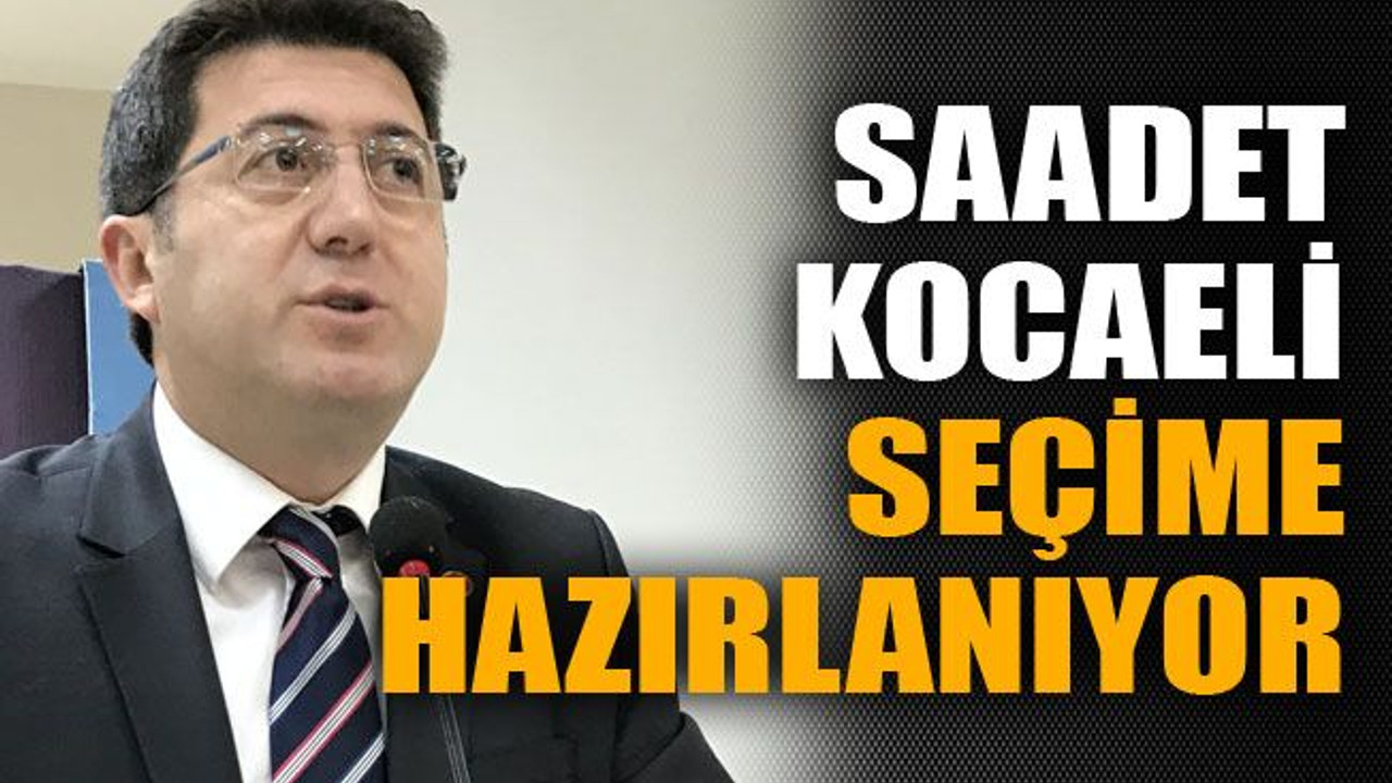 Saadet Kocaeli seçime hazırlanıyor