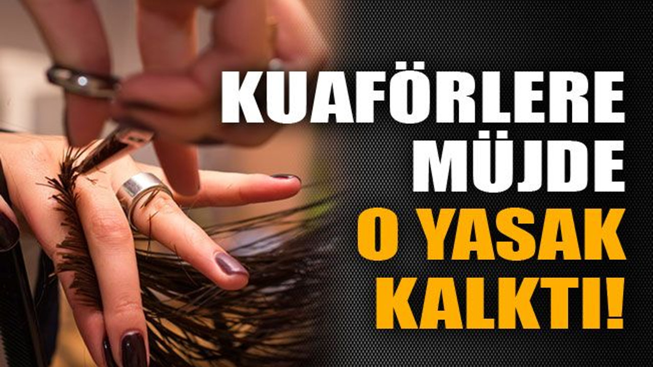 Kuaförlere müjde, o yasak kalktı!