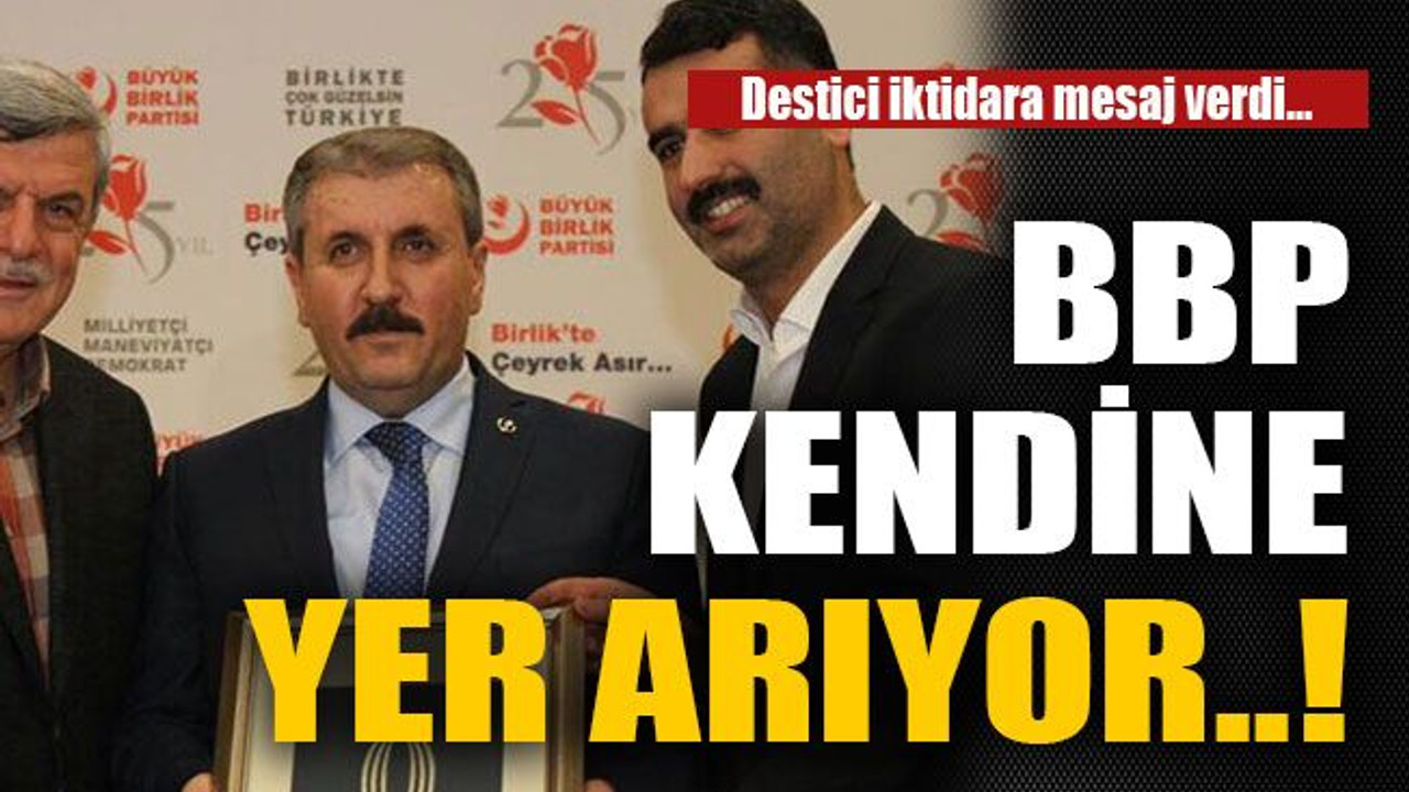BBP kendine yer arıyor..!