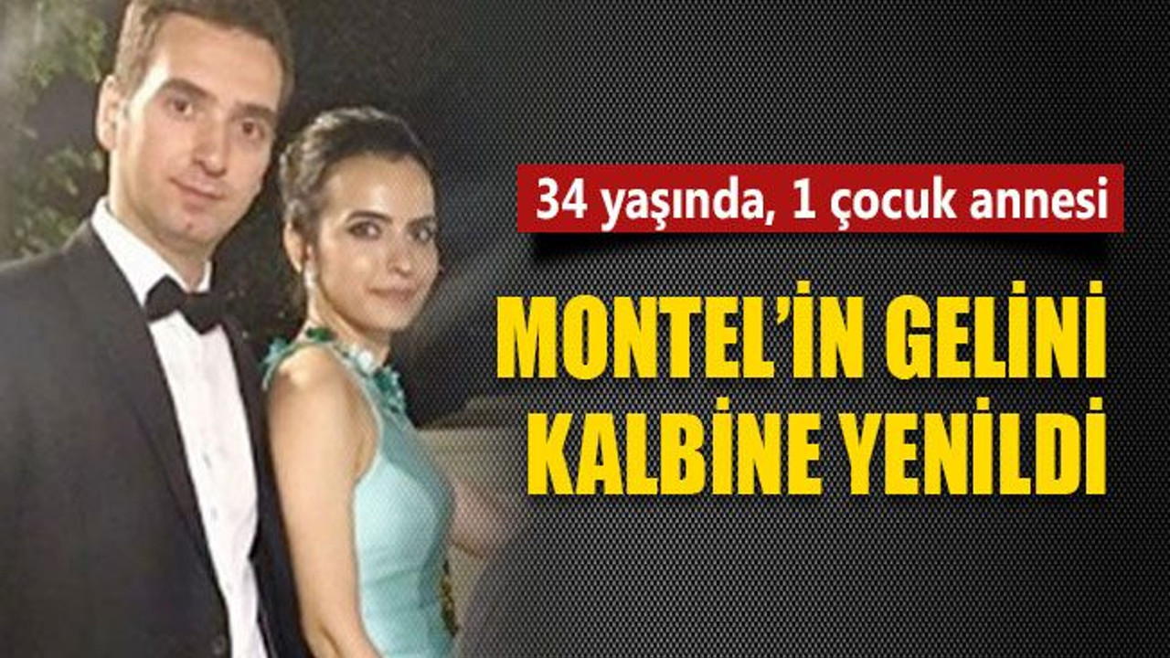 34 yaşındaydı! Montel’in gelini kalbine yenildi