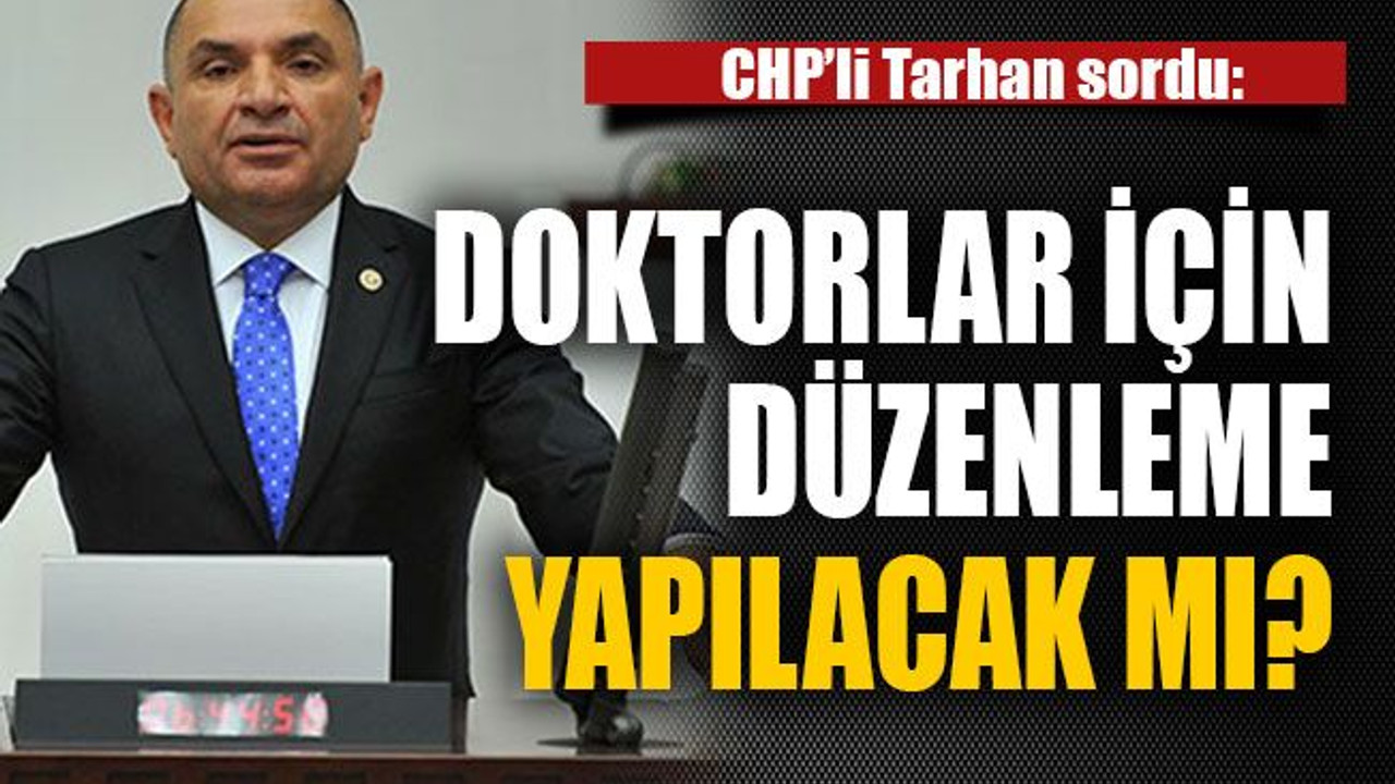 Doktorlar için düzenleme yapılacak mı?
