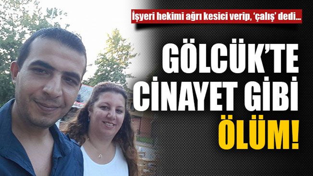 Gölcük’te cinayet gibi ölüm!