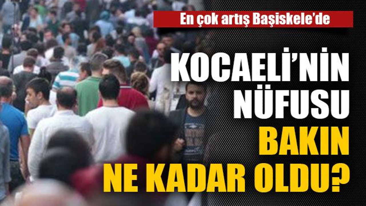 Kocaeli’de nüfus arttı