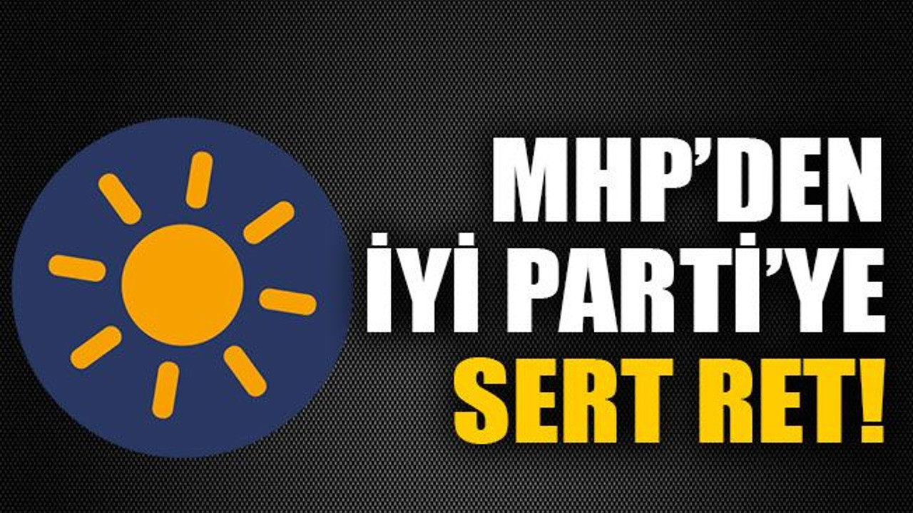 MHP’den İyi Parti’ye sert ret!