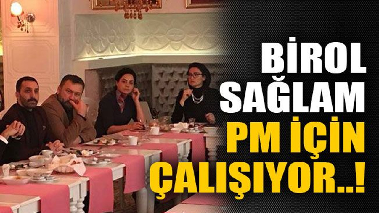 Birol Sağlam PM için çalışıyor..!