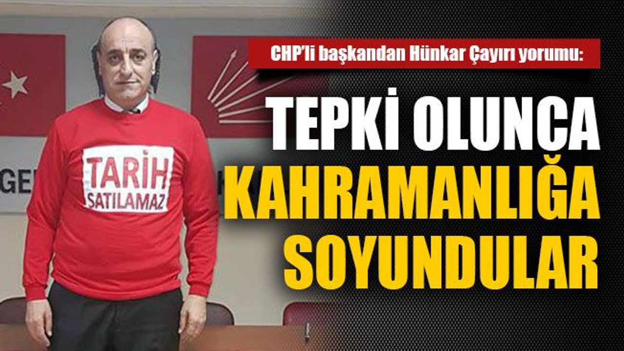 CHP’li başkandan Hünkar Çayırı yorumu