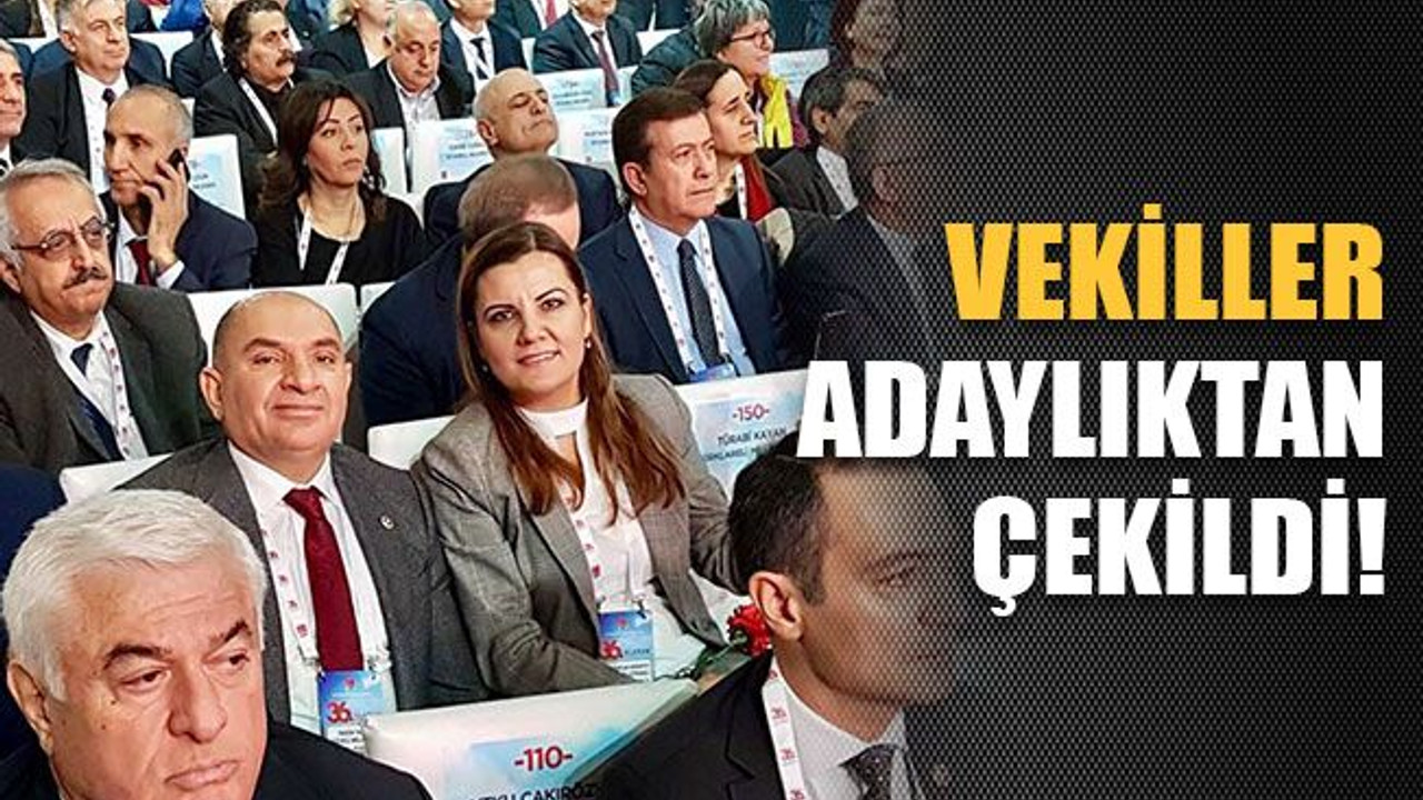 Vekiller adaylıktan çekildi!